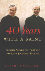 40 Years With a Saint: Blessed Alvaro del Portillo on St. Josemaria Escriva